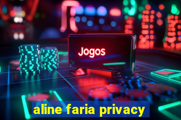 aline faria privacy